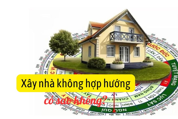 Giải đáp thắc mắc: Xây nhà không hợp hướng có sao không?