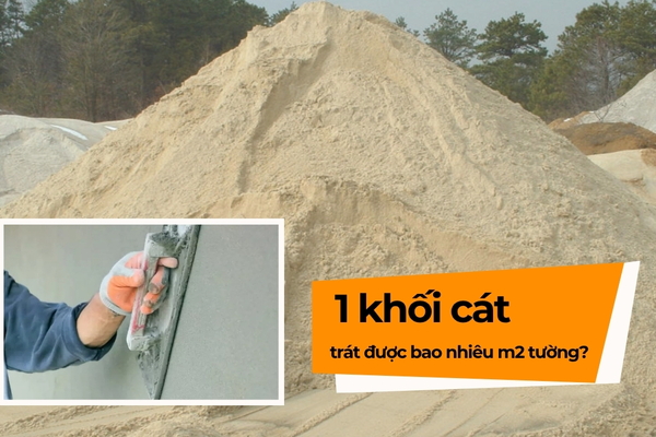 Cách tính 1 khối cát trát được bao nhiêu m2 tường?