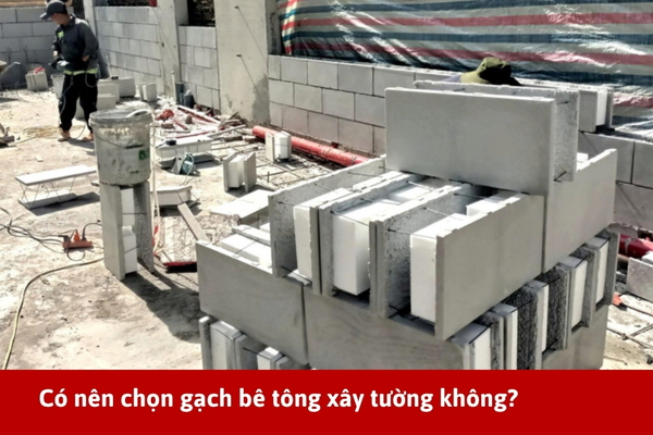 Tìm hiểu gạch bê tông xây tường? Ưu nhược điểm & các loại