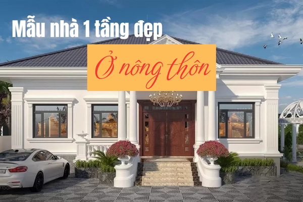 BST mẫu nhà 1 tầng đẹp ở nông thôn xu hướng 2025