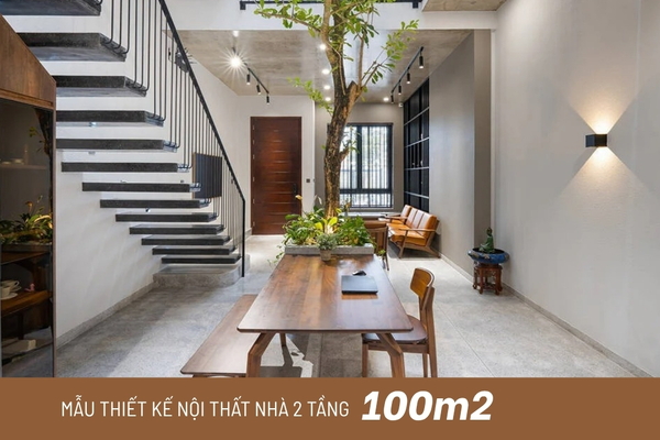 35 mẫu thiết kế nội thất nhà 2 tầng 100m2 đẹp xu hướng 2025