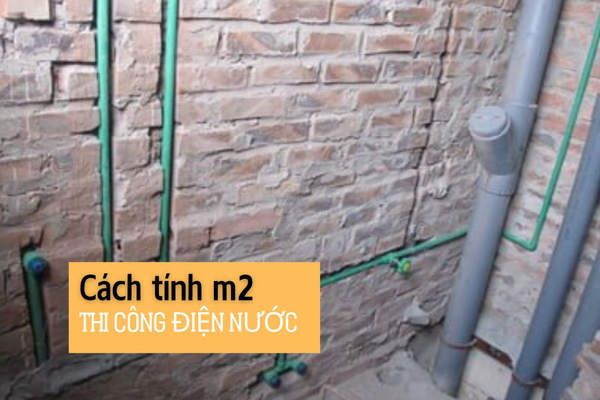 Cách tính m2 thi công điện nước & báo giá mới nhất [Update] 2025