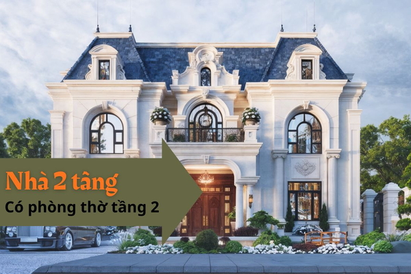 Thiết kế nhà 2 tầng có phòng thờ tầng 2 đẹp tối ưu công năng 