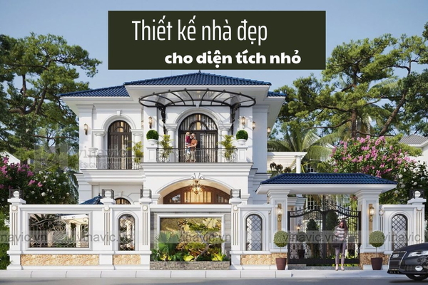Những thiết kế nhà đẹp cho diện tích nhỏ mà đầy đủ tiện nghi
