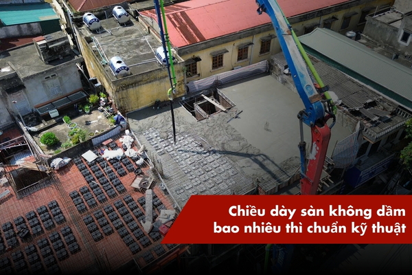 Chiều dày sàn không dầm bao nhiêu thì chuẩn kỹ thuật, cách tính