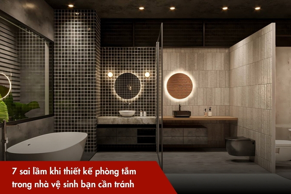 7 sai lầm khi thiết kế phòng tắm trong nhà vệ sinh bạn cần tránh