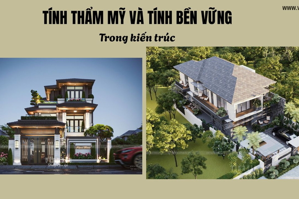 Tính thẩm mỹ và tính bền vững song trong thiết kế kiến trúc