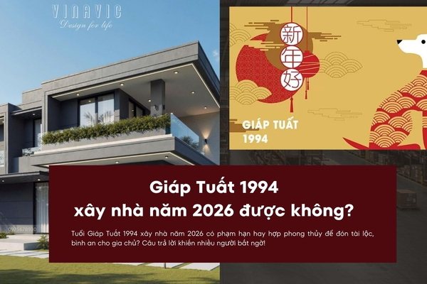 Tuổi Giáp Tuất 1994 xây nhà năm 2026 được không?