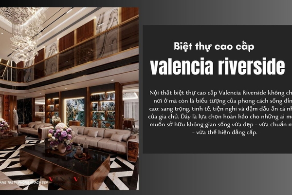 Thiết kế nội thất biệt thự cao cấp Valencia Riverside