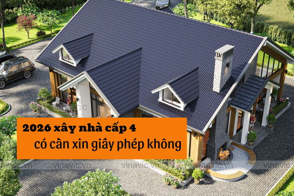 2026 xây nhà cấp 4 có cần xin giấy phép không?