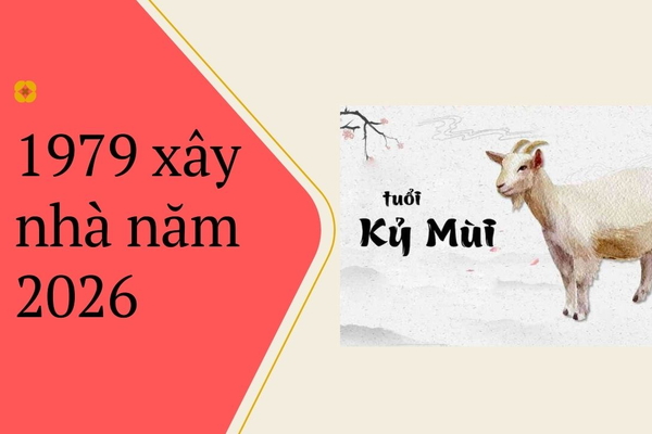 Tuổi Kỷ Mùi 1979 xây nhà năm 2026 có hợp không? Xem Tam Tai, Kim Lâu, Hoang Ốc và cách mượn tuổi.
