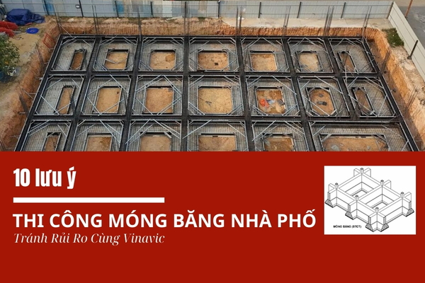 10 Lưu Ý Thi Công Móng Băng Nhà Phố Tránh Rủi Ro Cùng Vinavic