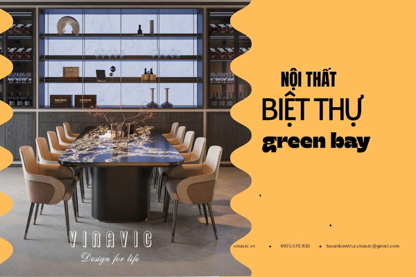 Mê mẩn 15+ mẫu nội thất Green Bay đẹp đẳng cấp nghỉ dưỡng