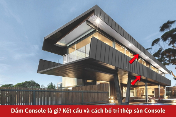 Dầm Console là gì? Tìm hiểu kết cấu và cách bố trí thép sàn Console 