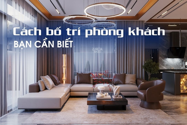 Bạn đã biết cách bố trí phòng khách sao cho vừa đẹp, vừa thoáng mà không cần đập đi xây lại chưa?