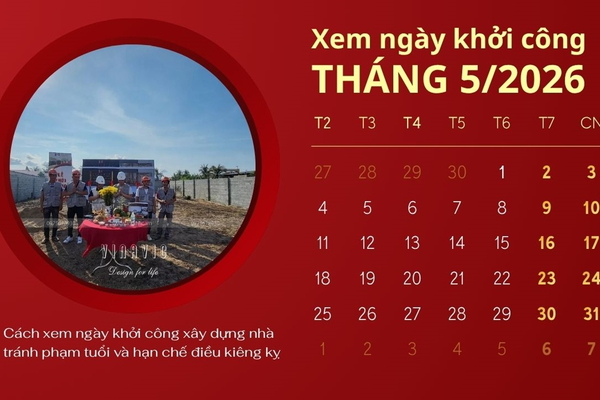 Xem ngày khởi công xây dựng nhà​ Tháng 5/2026 Âm Lịch