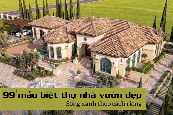 [Mới Nhất 2026] 99+ mẫu biệt thự nhà vườn đẹp và những ý tưởng đáng đầu tư
