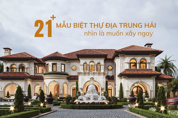 BST 21+ Mẫu biệt thự Địa Trung Hải nhìn là muốn xây ngay 