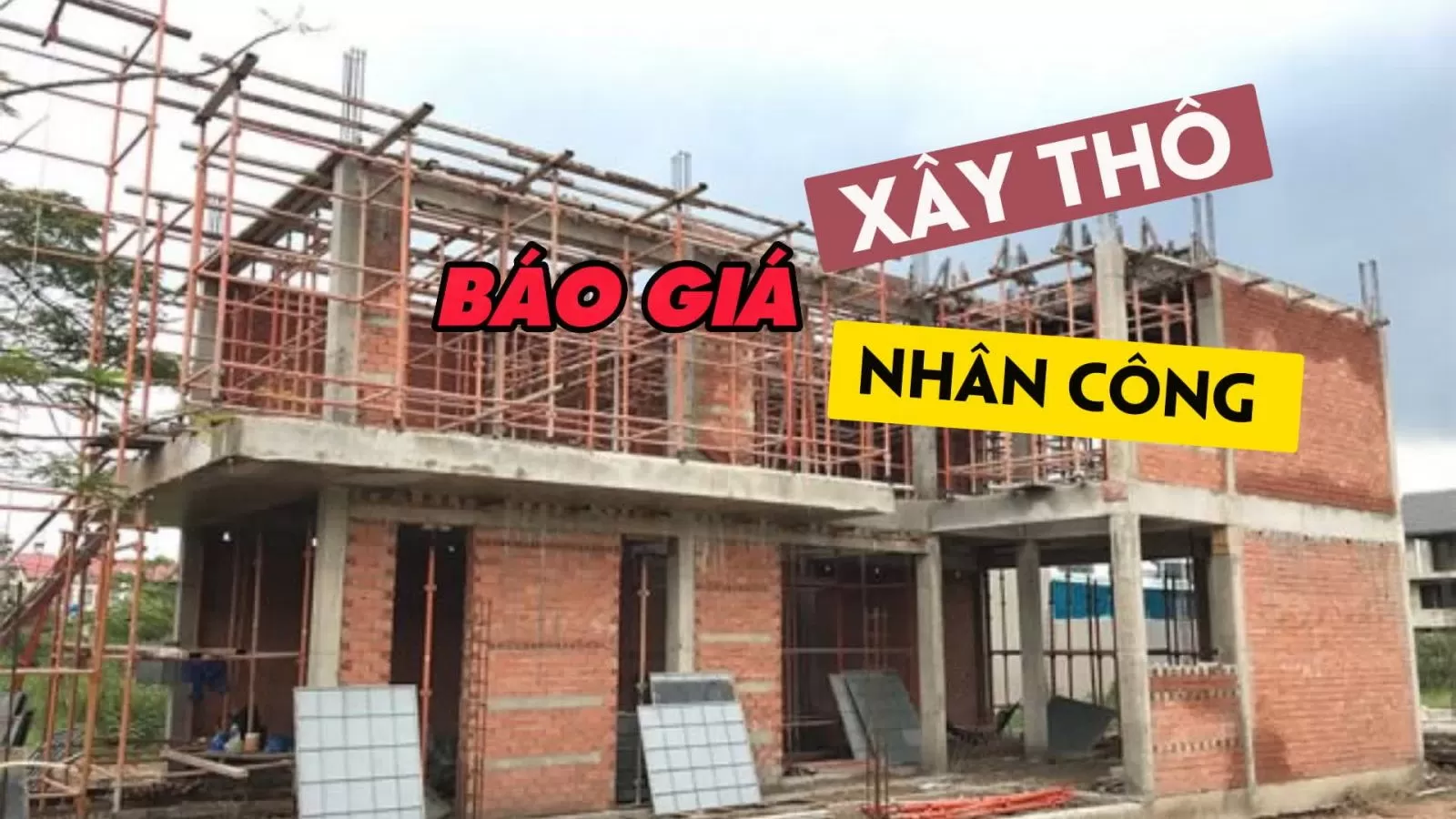 Chi tiết báo giá xây thô và nhân công hoàn thiện trọn gói 2023