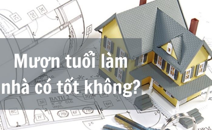 Mượn tuổi làm nhà có được không? Thủ tục và những điều kiêng kỵ