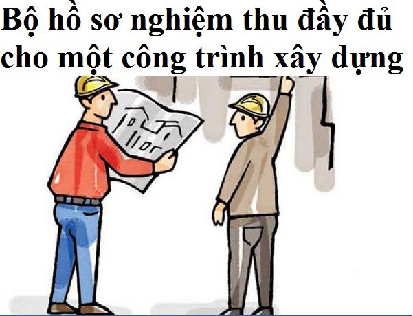 Nghiệm thu công trình xây dựng phải có biên bản