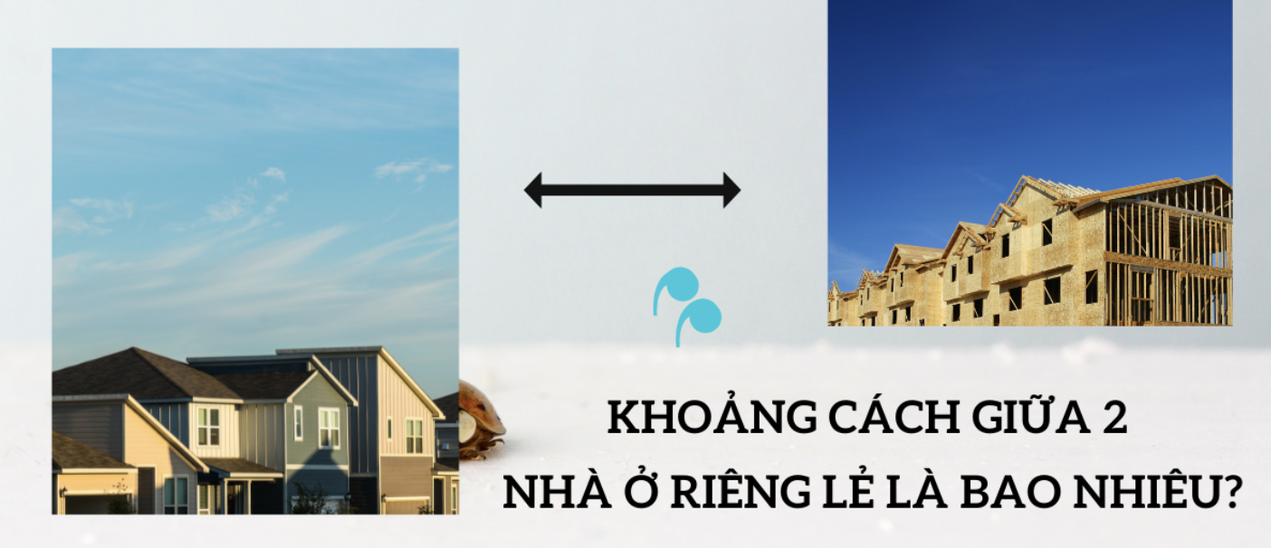 Khoảng cách giữa hai nhà ở riêng lẻ yêu cầu không dưới 4 m