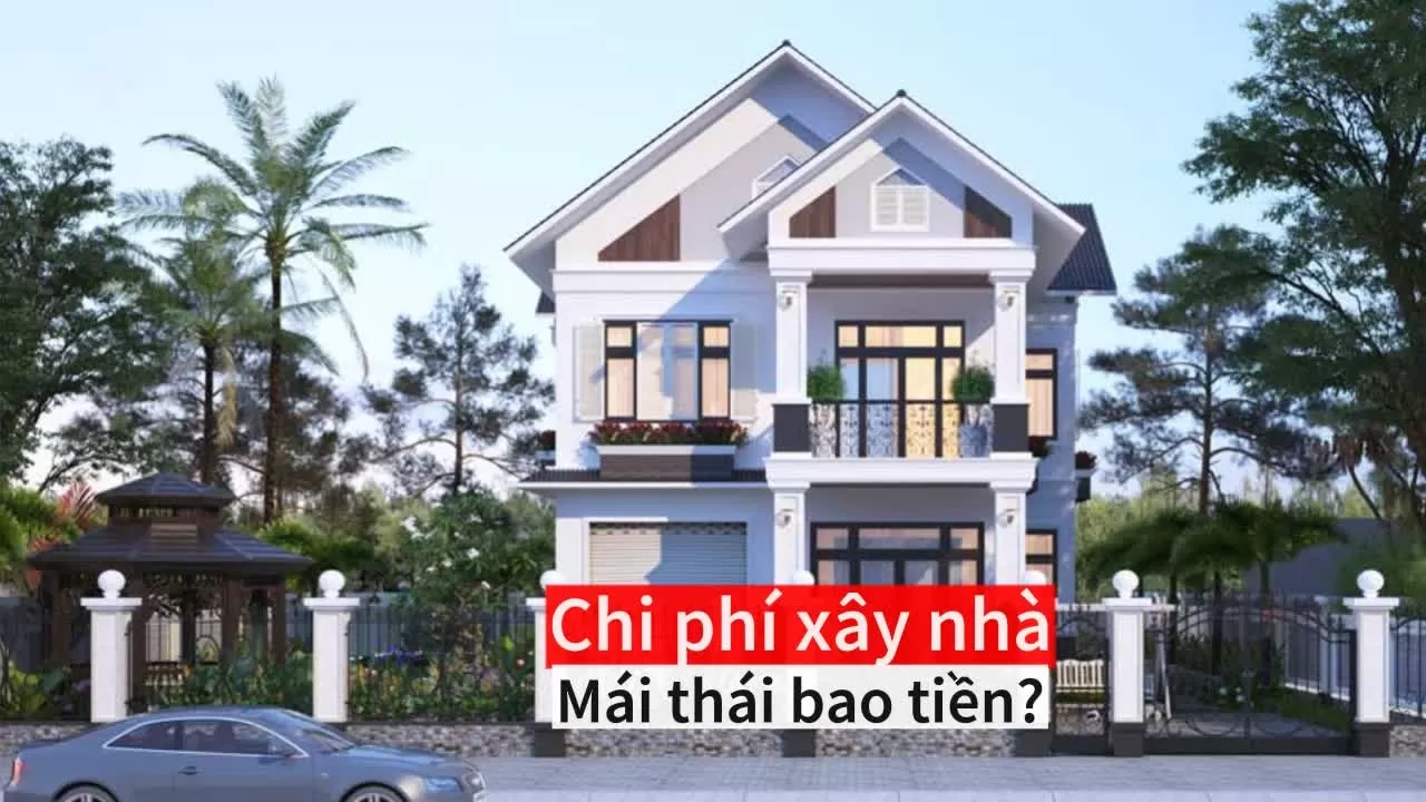Chi phí xây nhà mái thái bao nhiêu tiền? Chi tiết giá thiết kế, thi công trọn gói