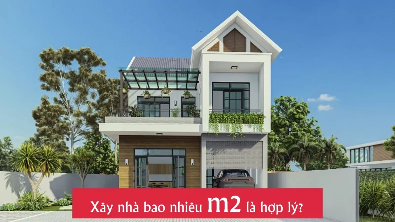 Xây nhà bao nhiêu m2 là hợp lý - Quy chuẩn mới nhất 2023