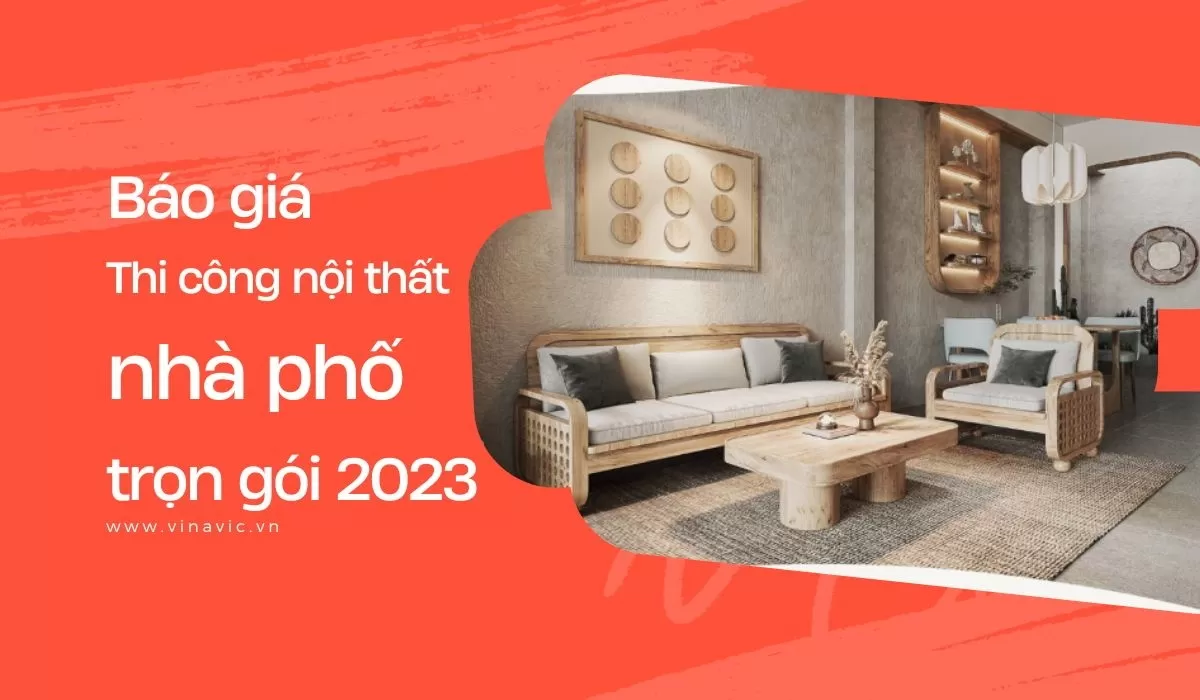 Giá thiết kế, thi công nội thất trọn gói mới nhất năm 2023