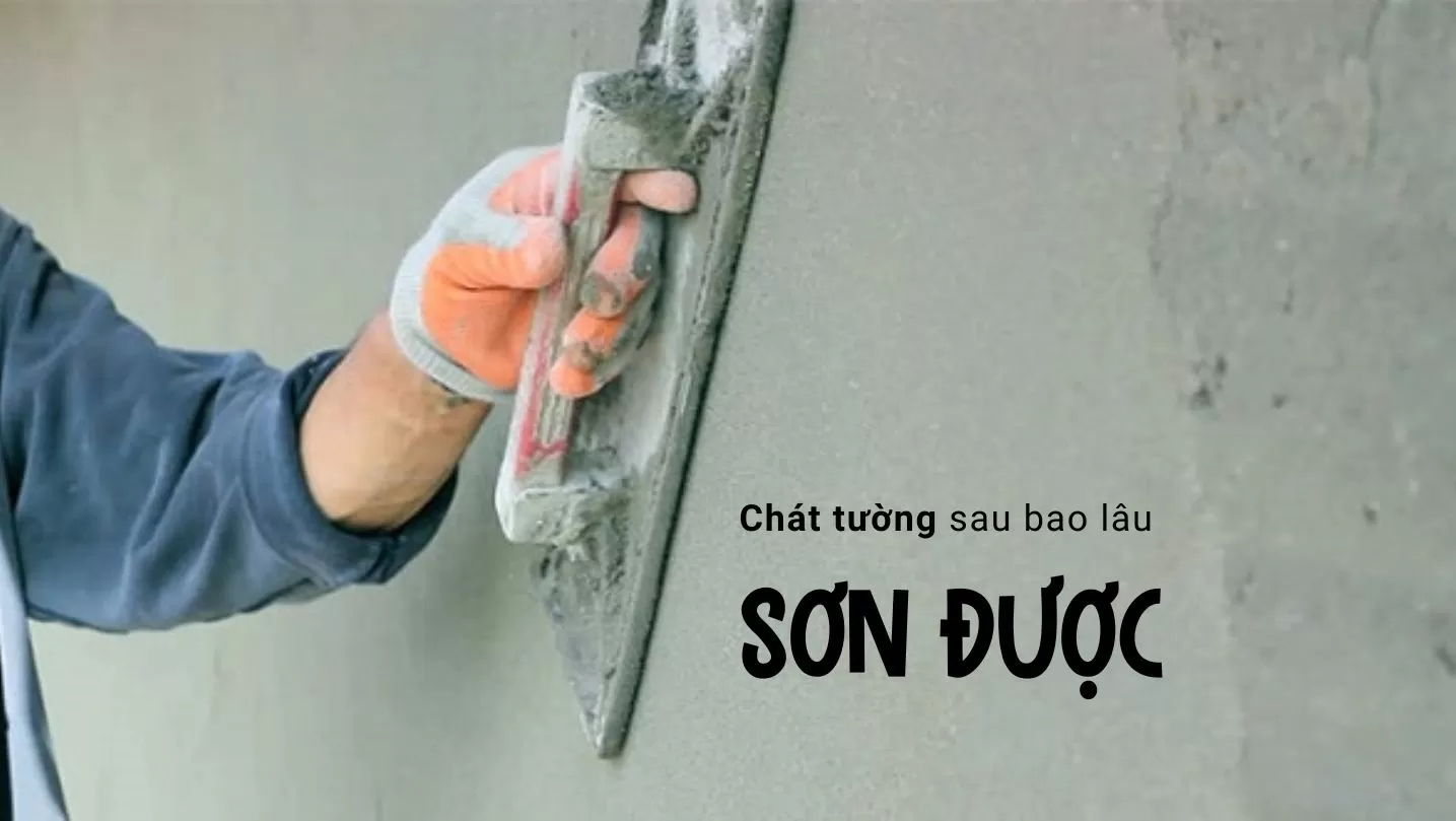 Trát tường phải đợi khô mới sơn được