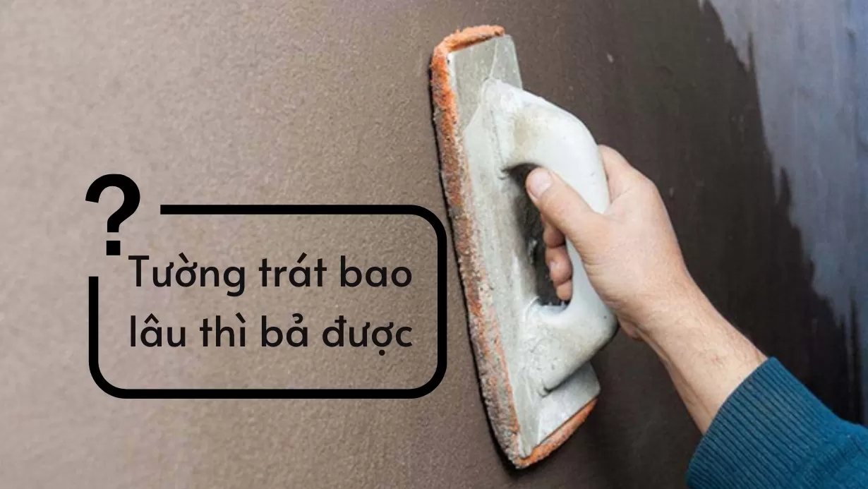 Tường trát bao lâu thì bả được