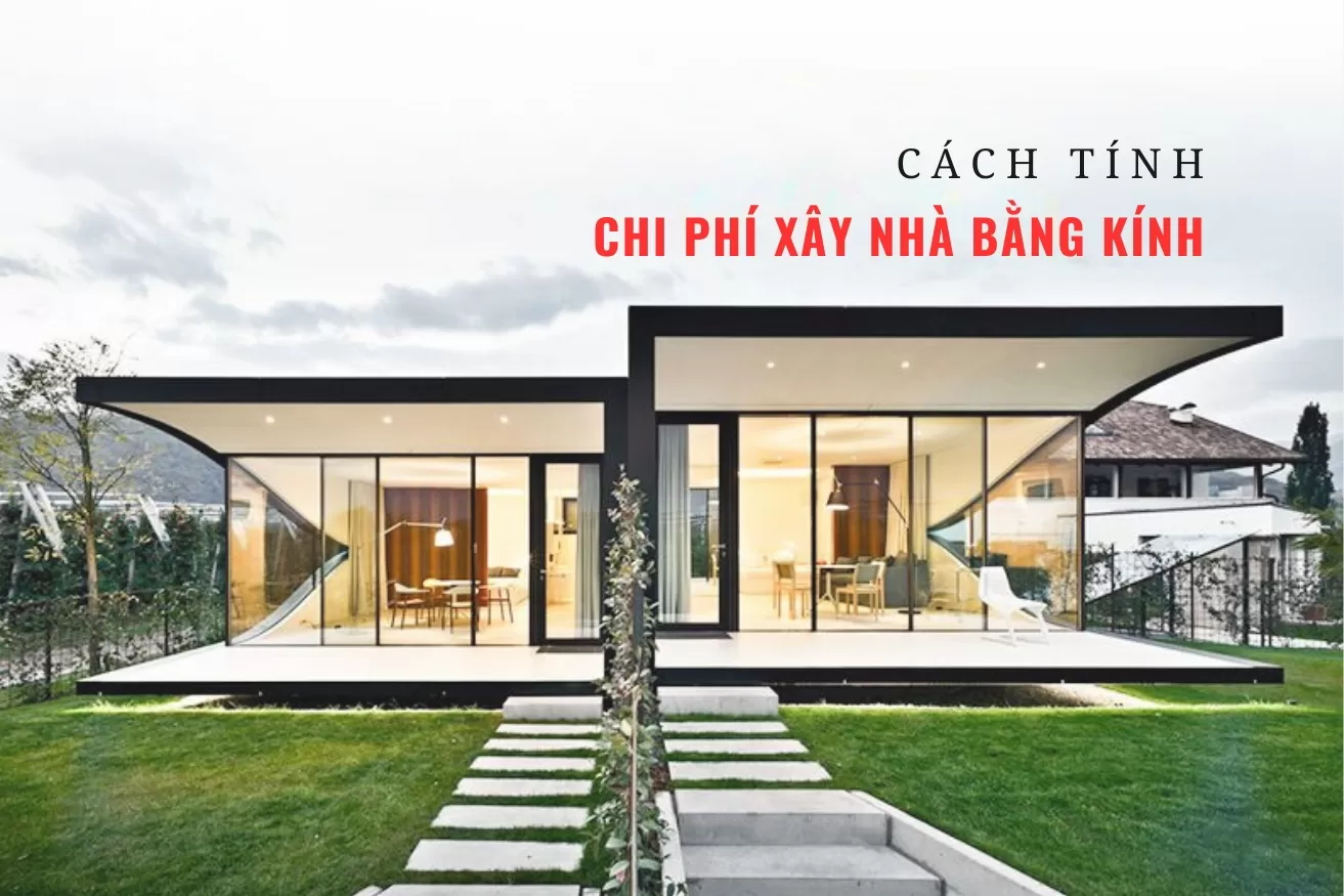 Chi phí xây nhà bằng kính