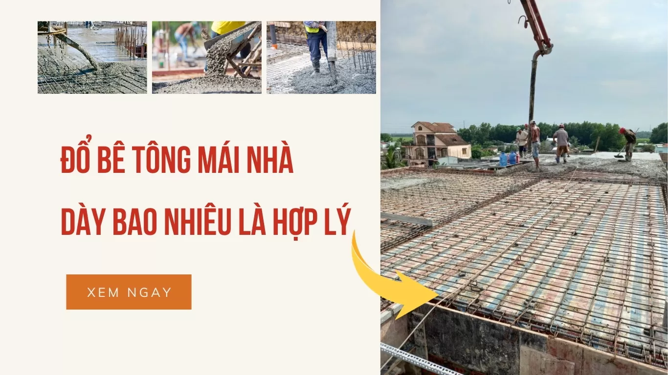 Đổ bê tông mái nhà dày bao nhiêu