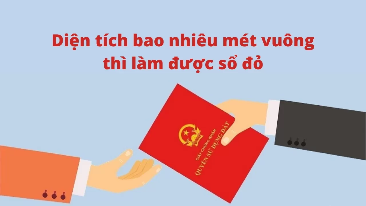 Bao nhiêu mét vuông thì làm được sổ đỏ