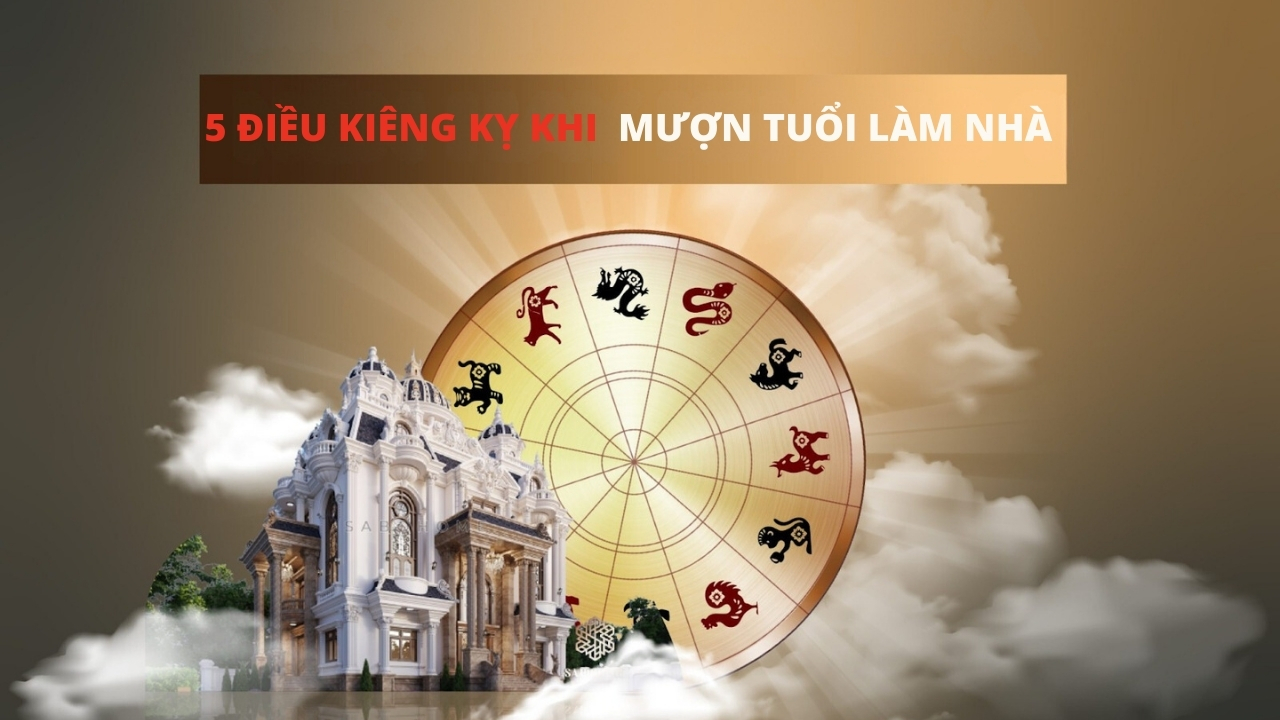 Những điều kiêng kỵ khi mượn tuổi làm nhà