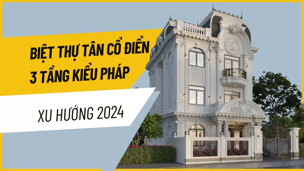 biệt thự tân cổ điển 3 tầng kiểu Pháp