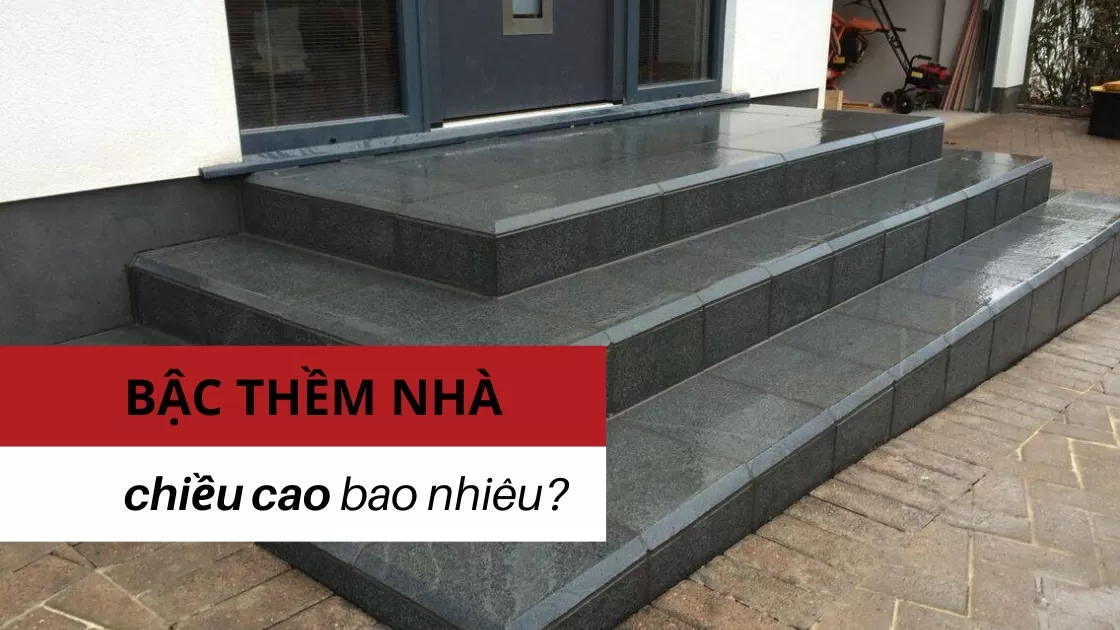 Bậc thềm nhà cao bao nhiêu
