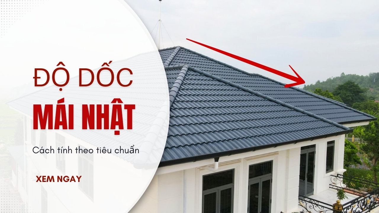 Vật Liệu Lợp Mái Và Ảnh Hưởng Đến Độ Dốc