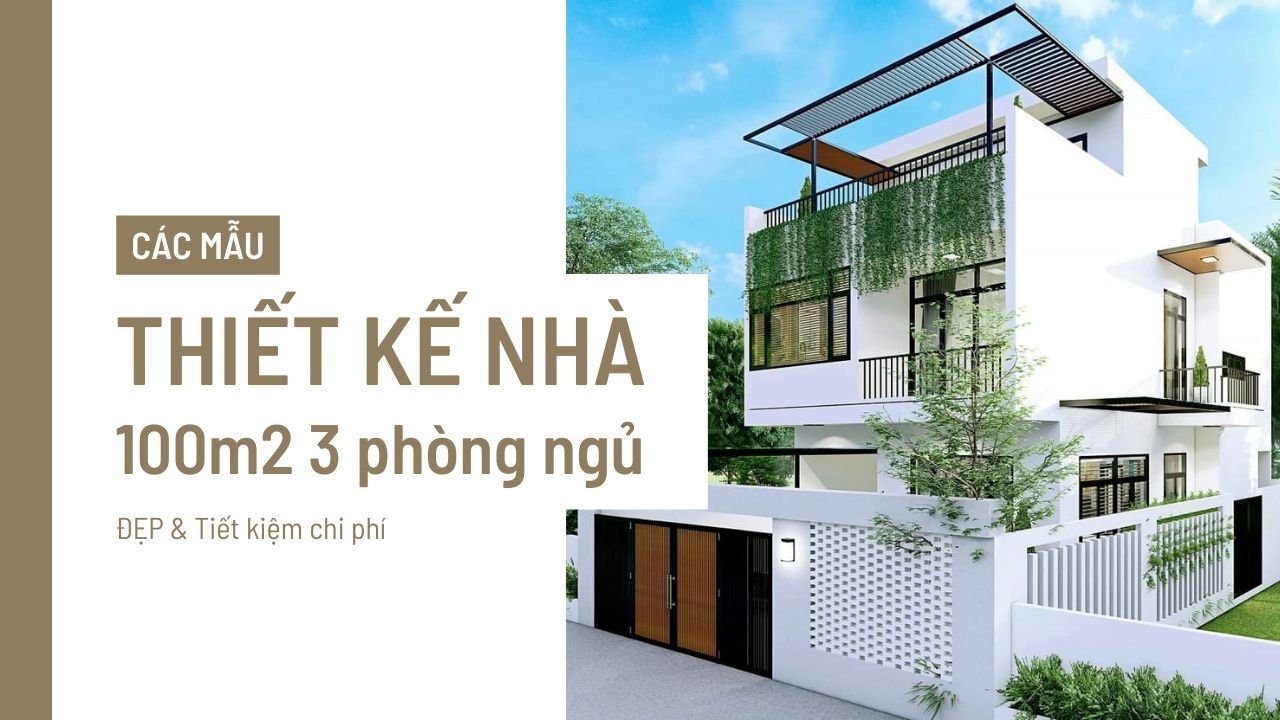 Thiết kế nhà 100m2 3 phòng ngủ