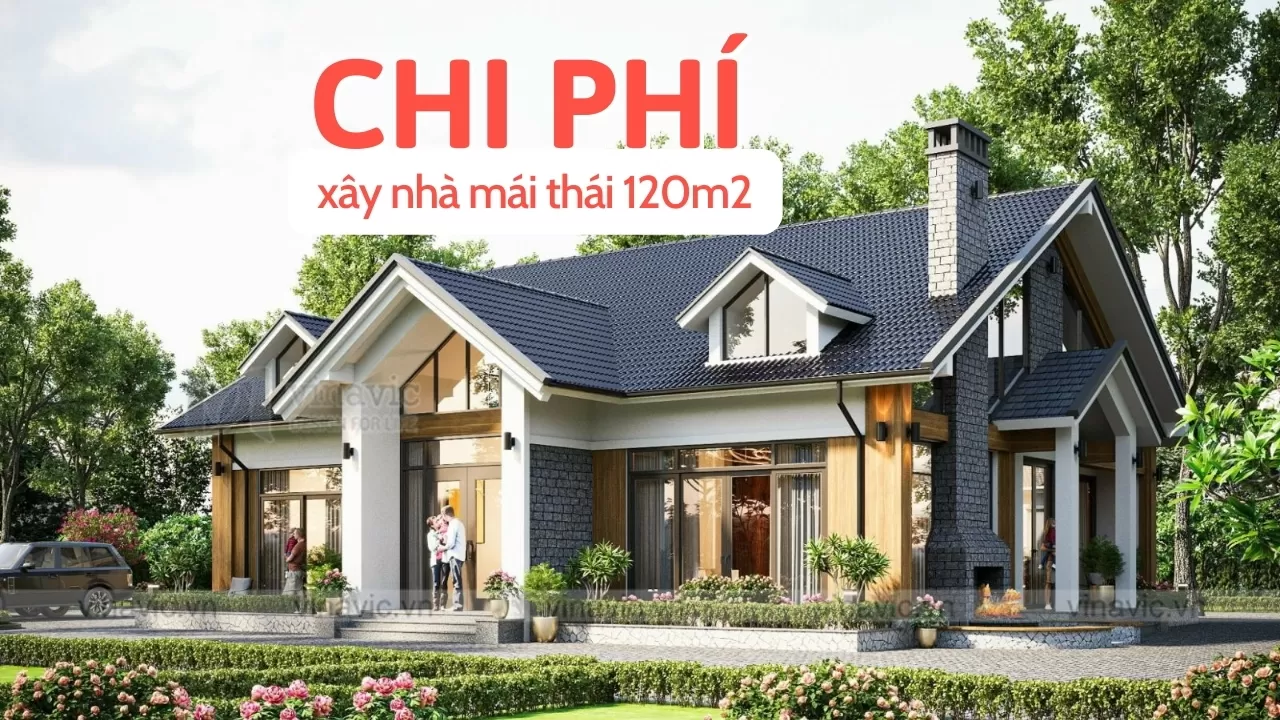 Chi phí xây nhà mái thái 120m2