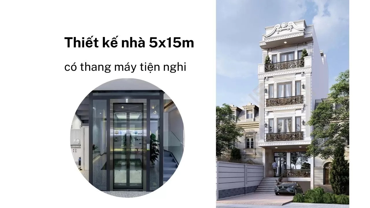 Thiết kế nhà 5x15m có thang máy tiện nghi