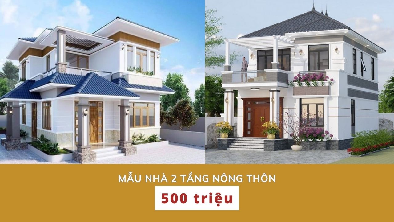 Mẫu nhà 2 tầng nông thôn 500 triệu đang được ưa chuộng phổ biến hiện nay
