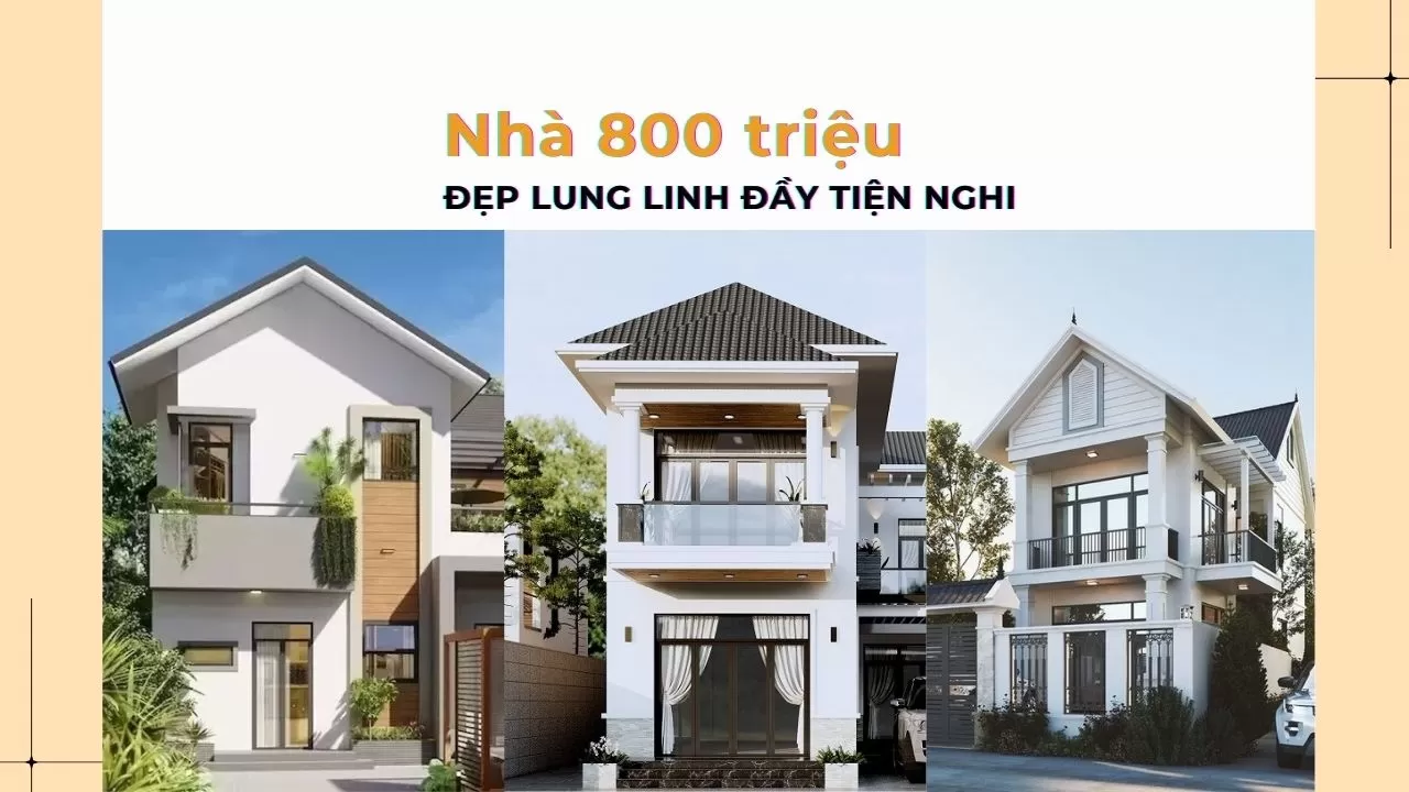 Những mẫu nhà 800 triệu đẹp lung linh đầy tiện nghi