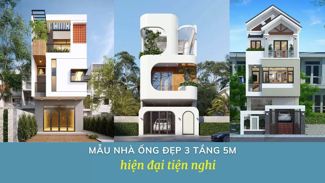 BST các mẫu nhà mặt tiền 5m 3 tầng hót và thịnh hành nhất 2024 