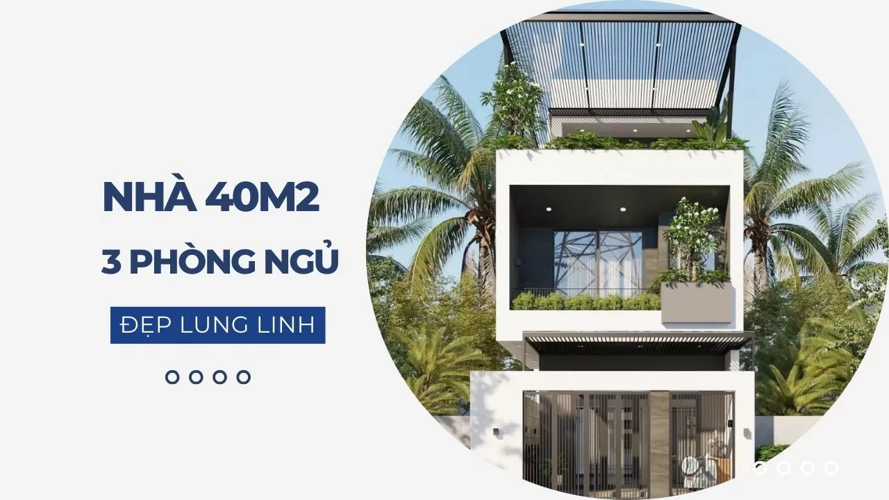 37 mẫu nhà 40m2 3 phòng ngủ ấn tượng đẹp lung linh 