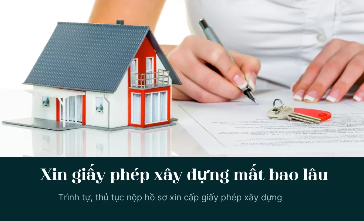 Thời gian xin giấy phép xây dựng mất bao lâu?