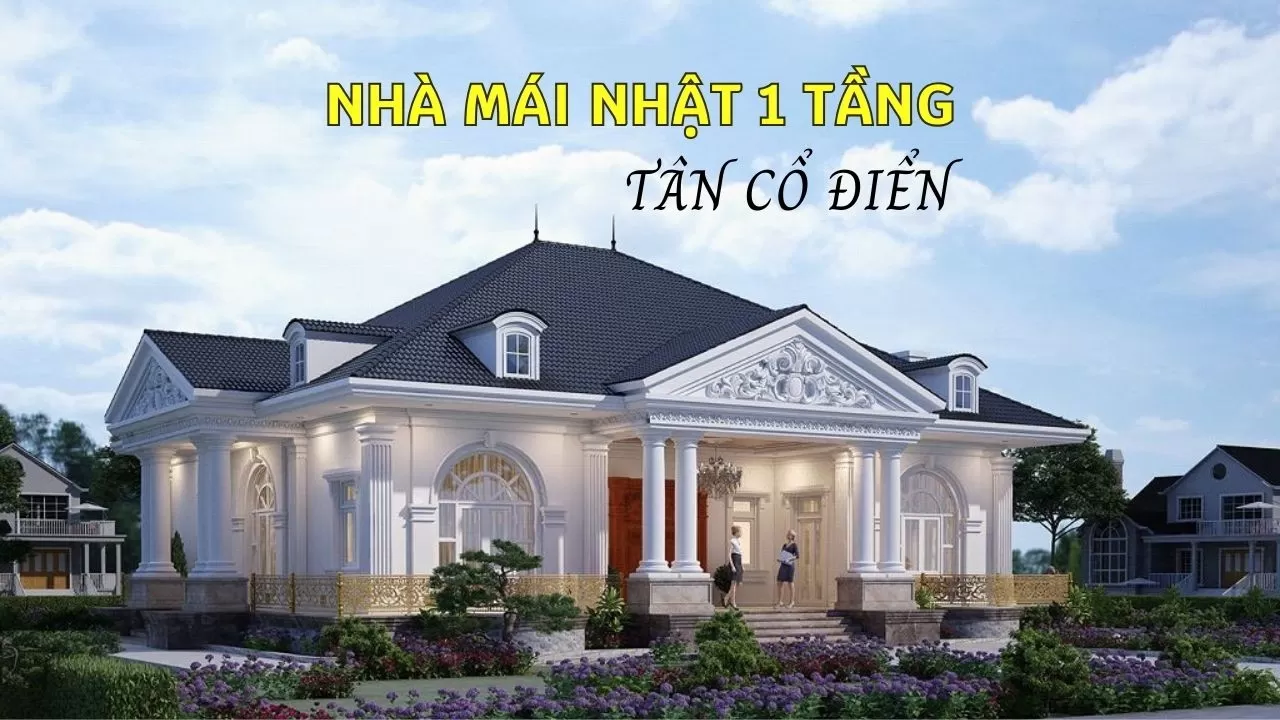 Top 59+ Mẫu nhà mái nhật 1 tầng Tân Cổ Điển chi phí 800 triệu