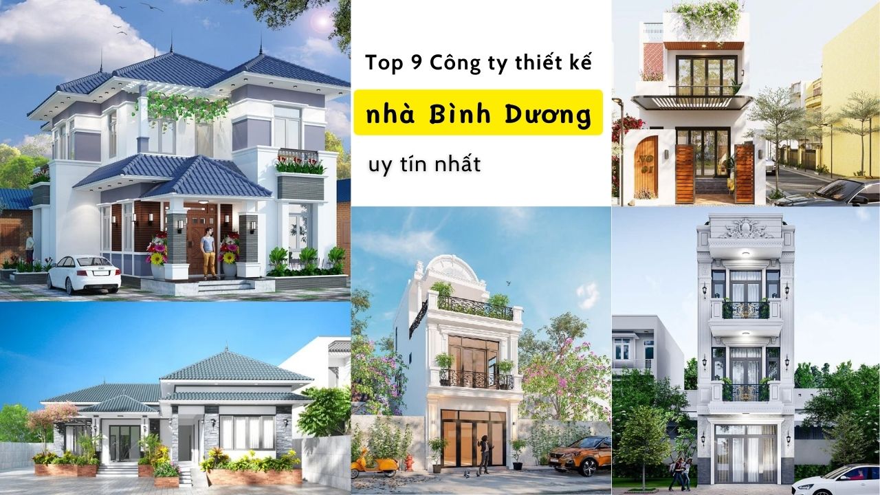 Top 9 Công ty thiết kế nhà Bình Dương uy tín nhất