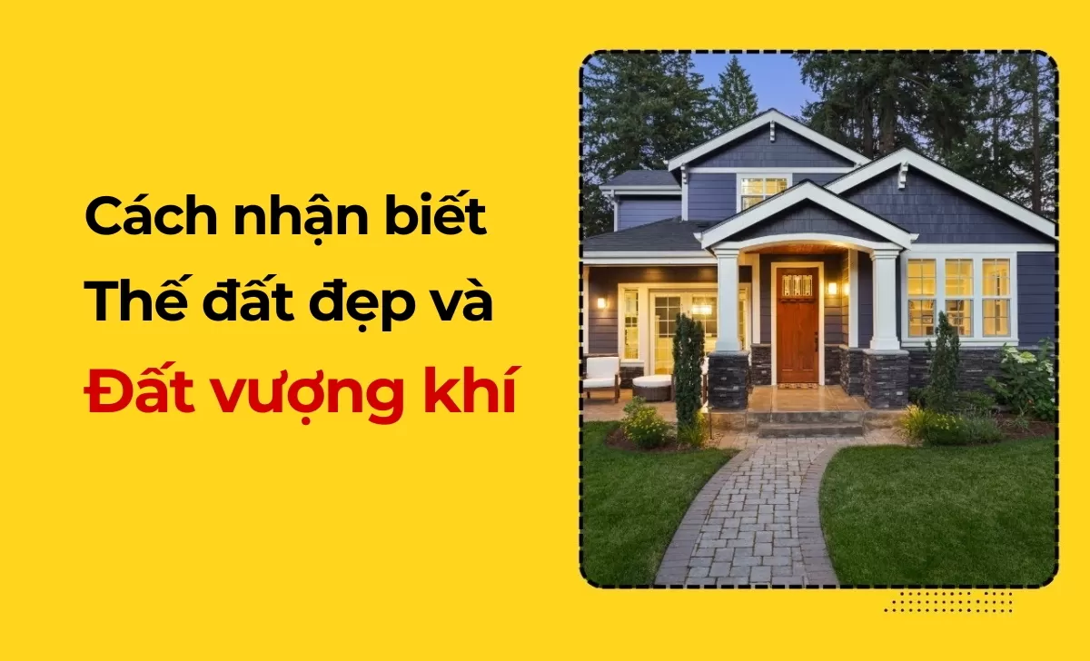 Các dấu hiệu đất vượng khí nhiều tài lộc cho gia chủ