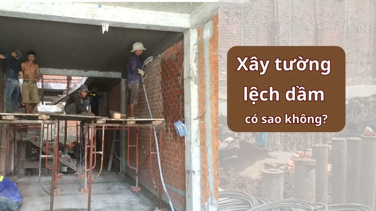 Xây tường lệch dầm có sao không?